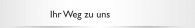 Ihr Weg zu uns