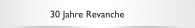 30 Jahre Revanche