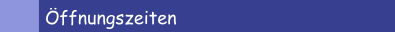 Öffnungszeiten