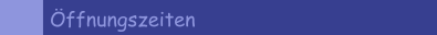 &Ouml;ffnungszeiten